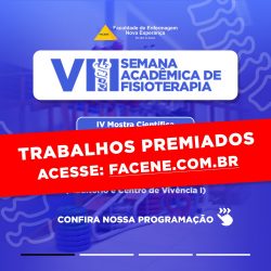 LISTA DE TRABALHOS PREMIADOS: VIII SEMANA ACADÊMICA DE FISIOTERAPIA e IV MOSTRA CIENTÍFICA DE FISIOTERAPIA DA FACENE